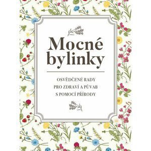 Mocné bylinky - Osvědčené rady pro zdraví a půvab s pomocí přírody - Dagmar Garciová