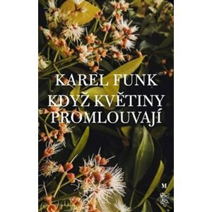 Když květiny promlouvají - Karel Funk