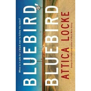 Bluebird, Bluebird - Attica Locke