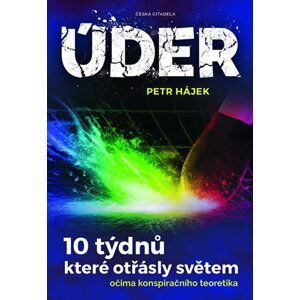 Úder - 10 týdnů, které otřásly světem očima konspiračního teoretika - Petr Hájek