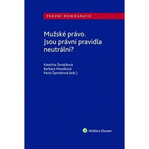 Mužské právo - Jsou právní pravidla neutrální? - Kateřina Šimáčková