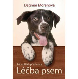 Léčba psem - Pět voříšků před vraty - Dagmar Morenová