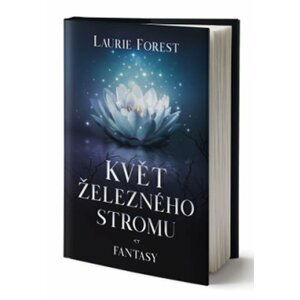 Květ železného stromu - Laurie Forest