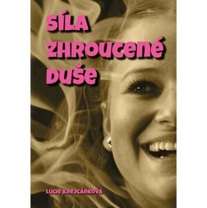 Síla zhroucené duše - Lucie Krejcárková