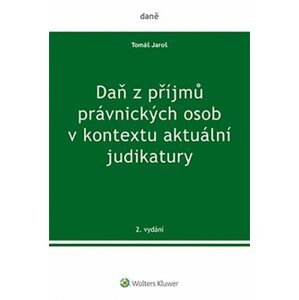 Daň z příjmů právnických osob v kontextu aktuální judikatury - Tomáš Jaroš