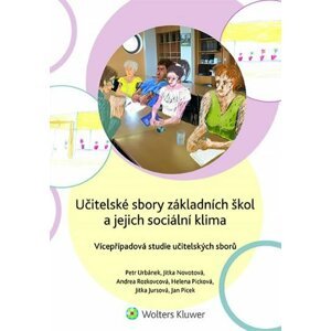 Učitelské sbory základních škol a jejich sociální klima - Vícepřípadová studie učitelských sborů - Petr Urbánek