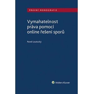 Vymahatelnost práva pomocí online řešení sporů - Pavel Loutocký