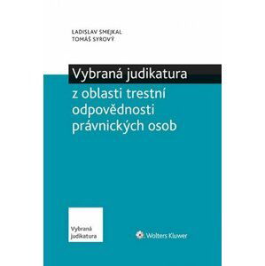 Vybraná judikatura z oblasti trestní odpovědnosti právnických osob - Ladislav Smejkal