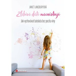 Zlobivé děti neexistují - Janet Lansbury