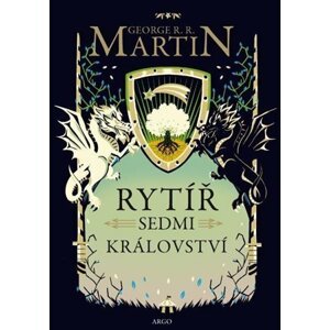 Rytíř Sedmi království - Než začala Hra o trůny - George Raymond Richard Martin