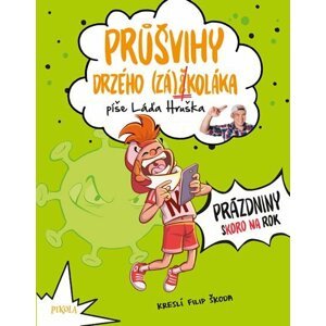 Průšvihy drzého záškoláka: Prázdniny skoro na rok - Láďa Hruška