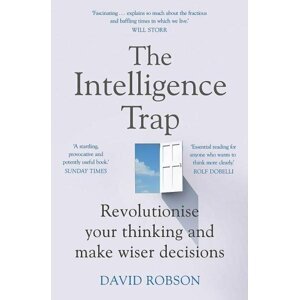 The Intelligence Trap : Revolutionise your Thinking and Make Wiser Decisions - David Robson