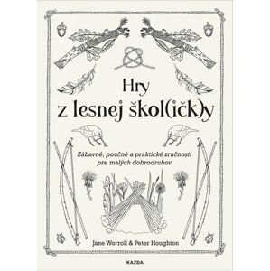 Hry z lesnej škol(ičk)y - Zábavné, poučné a praktické zručnosti pre malých dobrodruhov - Jane Worroll