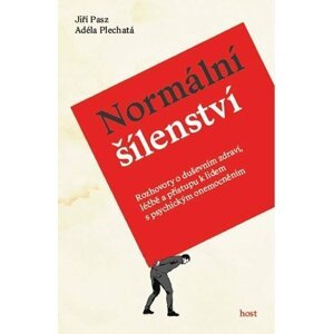 Normální šílenství - Rozhovory o duševním zdraví, léčbě a přístupu k lidem s psychickým onemocněním - Jiří Pasz