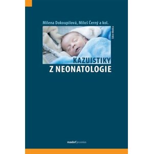 Kazuistiky z neonatologie - Dokoupilová Milena, Černý Miloš