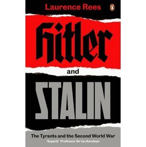 Hitler and Stalin : The Tyrants and the Second World War - Laurence Rees