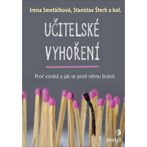 Učitelské vyhoření - Proč vzniká a jak se proti němu bránit - Irena Smetáčková