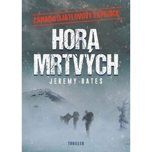 Hora mrtvých - Záhada Djatlovovy expedice - Jeremy Bates