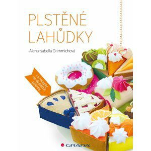 Plstěné lahůdky - Isabella Alena Grimmichová