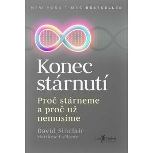 Konec stárnutí - Proč stárneme a proč už nemusíme - David Sinclair