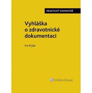 Vyhláška o zdravotnické dokumentaci (č. 98/2012 Sb.) - Praktický komentář - Ivo Krýsa