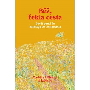 Běž, řekla cesta - Markéta Bidlasová