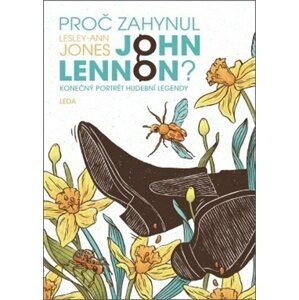 Proč zahynul John Lennon? - Konečný portrét hudební legendy - Lesley-Ann Jones