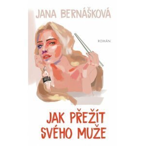 Jak přežít svého muže, 1.  vydání - Jana Bernášková