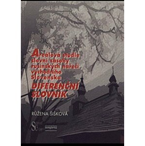 Areálová studie slovní zásoby rusínských nářečí východního Slovenska - Diferenční slovník - Růžena Šišková