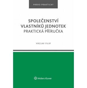 Společenství vlastníků jednotek - Praktická příručka - Václav Filip