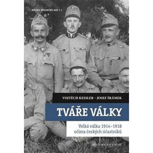 Tváře války - Velká válka 1914-1918 - Vojtěch Kessler