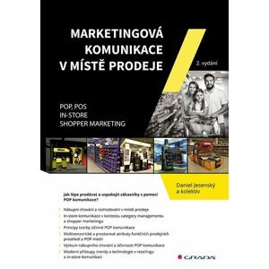 Marketingová komunikace v místě prodeje - POP, POS, In-store, Shopper Marketing - Daniel Jesenský