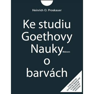 Ke studiu Goethovy Nauky o barvách - Heinrich O. Proskauer