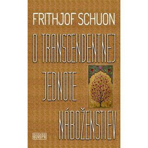 O transcendentnej jednote náboženstiev - Frithjof Schuon