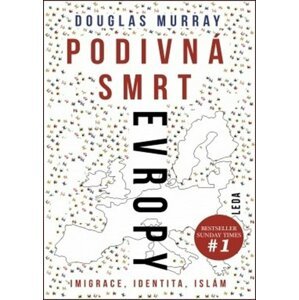 Podivná smrt Evropy - Imigrace, identita, islám - Douglas Murray