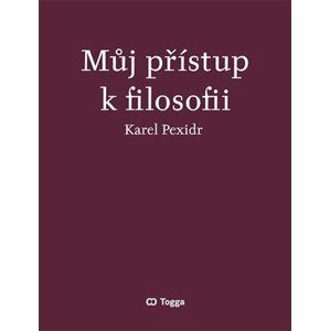 Můj přístup k filosofii - Karel Pexidr