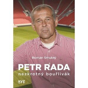 Petr Rada: nezkrotný bouřlivák - Roman, Rada Petr Smutný