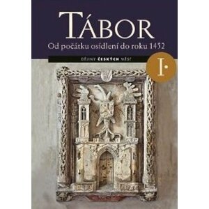 Tábor I. - Od počátku osídlení do roku 1452 - František Šmahel