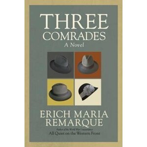 Three Comrades - Erich Maria Remarque