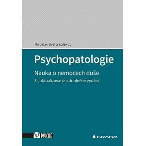 Psychopatologie - Nauka o nemocech duše - Miroslav Orel