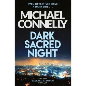 Dark Sacred Night : A Ballard and Bosch Thriller - Michael Connelly