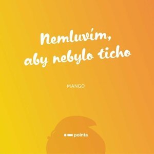 Nemluvím, aby nebylo ticho - Mango