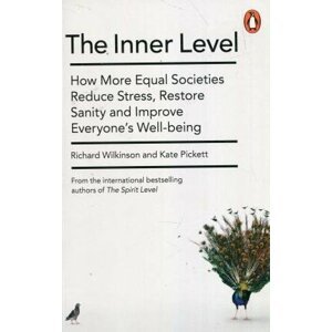 The Inner Level : How More Equal Societies Reduce Stress, Restore Sanity and Improve Everyone´s Well-being - Richard Wilkinson