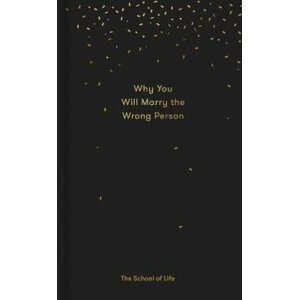 Why You Will Marry the Wrong Person - School of Life Press The