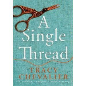 A Single Thread - Tracy Chevalier