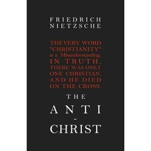 The Anti-Christ - Friedrich Nietzsche