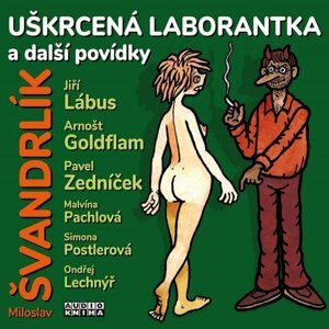 Uškrcená laborantka a další povídky - CDmp3 - Miloslav Švandrlík