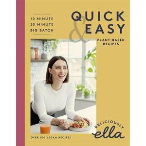 Deliciously Ella Quick & Easy : Plant-based Deliciousness - Ella Woodward