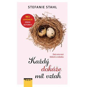 Každý dokáže mít vztah - Zlatá cesta mezi blízkostí a svobodou - Stefanie Stahl