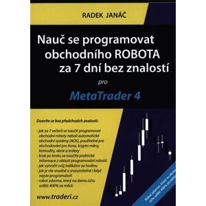 Nauč se programovat obchodního ROBOTA za 7 dní bez znalostí pro MetaTrader 4 - Radek Janáč